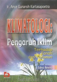 KLIMATOLOGI : PENGARUH IKLIM TERHADAP TANAH DAN TANAMAN (EDISI REVISI)