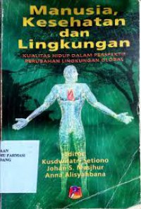 MANUSIA, KESEHATAN DAN LINGKUNGAN : KUALITAS HIDUP DALAM PERSPEKTIF PERUBAHAN LINGKUNGAN GLOBAL