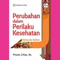 PERUBAHAN DALAM PERILAKU KESEHATAN : KONSEP DAN APLIKASI