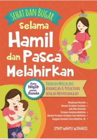 SEHAT DAN BUGAR SELAMA HAMIL DAN PASCA MELAHIRKAN