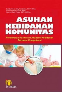 ASUHAN KEBIDANAN KOMUNITAS : PENDEKATAN KURIKULUM AKADEMI KEBIDANAN BERBASIS KOMPETENSI