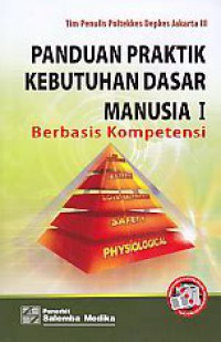 PANDUAN PRAKTIK KEBUTUHAN DASAR MANUSIA 1 : BERBASIS KOMPETENSI