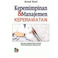 KEPEMIMPINAN DAN MANAJEMEN KEPERAWATAN : TEORI DAN APLIKASI DALAM PRAKTIK KLINIK MANAJEMEN KEPERAWATAN