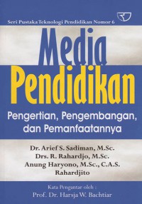 MEDIA PENDIDIKAN : PENGERTIAN, PENGEMBANGAN, DAN PEMANFAATANNYA