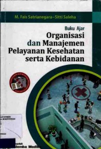 BUKU AJAR ORGANISASI DAN MANAJEMEN PELAYANAN KESEHATAN SERTA KEBIDANAN