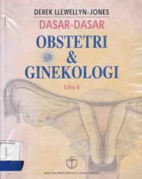 DASAR-DASAR OBSTETRI DAN GINEKOLOGI (ED. 6) (CET. 1 2002)