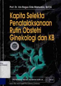 KAPITA SELEKTA PENATALAKSANAAN RUTIN OBSTETRI GINEKOLOGI DAN KB