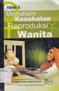 MEMAHAMI KESEHATAN REPRODUKSI WANITA EDISI 2