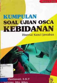 KUMPULAN SOAL UJIAN OSCA KEBIDANAN : DISERTAI KUNCI JAWABAN (EDISI 2)