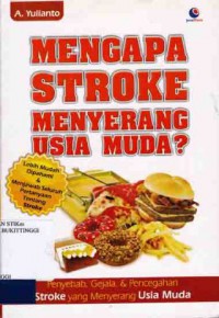 MENGAPA STROKE MENYERANG USIA ANDA?: PENYEBAB, GEJALA& PENCEGAHAN STROKE YG MENYERANG USIA MUDA