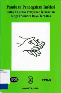 PANDUAN PENCEGAHAN INFEKSI UNTUK FASILITAS PELAYANAN KESEHATAN DENGAN SUMBER DAYA TERBATAS (CET. 2010)