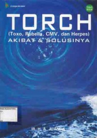 TORCH (TOXO, RUBELLA, CMV, DAN HERPES) : AKIBAT DAN SOLUSINYA