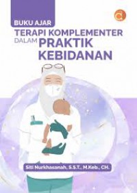 BUKU AJAR TERAPI KOMPLEMENTER DALAM PRAKTIK KEBIDANAN