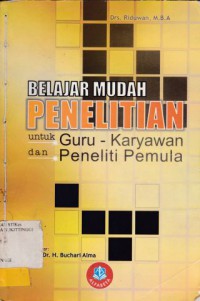 BELAJAR MUDAH PENELITIAN UNTUK GURU-KARYAWAN DAN PENELITI PEMULA