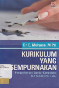 KURIKULUM YANG DISEMPURNAKAN : PENGEMBANGAN STANDAR KOMPETENSI DAN KOMPETENSI DASAR