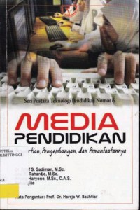 MEDIA PENDIDIKAN : PENGERTIAN, PENGEMBANGAN DAN PEMANFAATANNYA