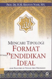 MENCARI TIPOLOGI FORMAT PENDIDIKAN IDEAL : PONDOK PESANTREN DI TENGAH ARUS PERUBAHAN