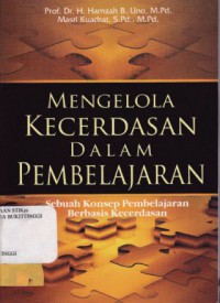 MENGELOLA KECERDASAN DALAM PEMBELAJARAN : SEBUAH KONSEP PEMBELAJARAN BERBASIS KECERDASAN