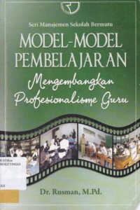 MODEL-MODEL PEMBELAJARAN : MENGEMBANGKAN PROFESIONALISME GURU (ED 1)