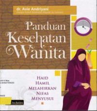 PANDUAN KESEHATAN WANITA: HAID, HAMIL, MELAHIRKAN, NIFAS, MENYUSUI