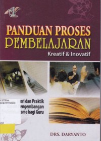 PANDUAN PROSES PEMBELAJARAN KREATIF DAN INOFATIF : TEORI DAN PRAKTIK DALAM PENGEMBANGAN PROFESIONALISME BAGI GURU