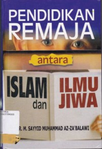 PENDIDIKAN REMAJA ANTARA ISLAM DAN ILMU JIWA