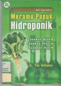 MERAMU PUPUK HIDROPONIK : TANAMAN SAYUR, TANAMAN BUAH, TANAMAN BUNGA