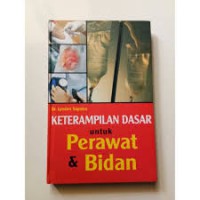 KETERAMPILAN DASAR UNTUK PERAWAT DAN BIDAN