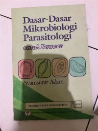 DASAR-DASAR MIKROBIOLOGI PARASITOLOGI UNTUK PERAWAT