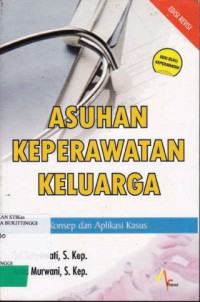 ASUHAN KEPERAWATAN KELUARGA : KONSEP DAN APLIKASI KASUS (EDISI REVISI)