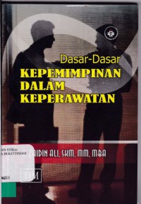 DASAR - DASAR KEPEMIMPINAN DALAM KEPERAWATAN