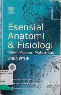 ESENSIAL ANATOMI FISIOLOGI DALAM ASUHAN MATERNITAS (ED. 2)