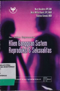 KLIEN GANGGUAN SYSTEM REPRODUKSI DAN SEKSUALITAS : SERI ASUHAN KEPERAWATAN