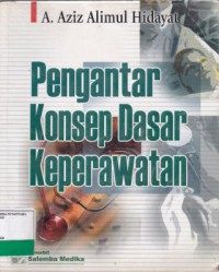 PENGANTAR KONSEP DASAR KEPERAWATAN (EDISI PERTAMA)