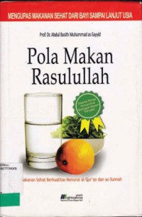 POLA MAKAN RASULULLAH : MAKANAN SEHAT BERKUALITAS MENURUT AL-QURAN DAN AS-SUNNAH