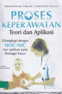 PROSES KEPERAWATAN : TEORI DAN APLIKASI