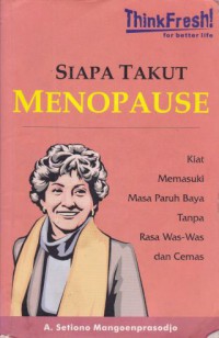 SIAPA TAKUT MENOPAUSE, KIAT MEMASUKI MASA PARUH BAYA TANPA RASA WAS-WAS DAN CEMAS