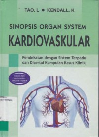 SINOPSIS ORGAN SYSTEM KARDIOVASKULAR : PENDEKATAN DENGAN SISTEM TERPADU DAN DISERTAI KUMPULAN KASUS  KLINIK