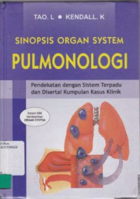 SINOPSIS ORGAN SYSTEM PULMONOLOGI : PENDEKATAN DENGAN SISTEM TERPADU DAN DISERTAI KUMPULAN KASUS  KLINIK