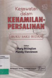 KEGAWATAN DALAM KEHAMILAN - PERSALINAN : BUKU SAKU BIDAN