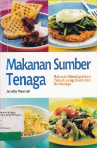 MAKANAN SUMBER TENAGA : RAHASIA MENDAPATKAN TUBUH YANG KUAT DAN BERTENAGA