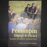 PEMIMPIN DIPUJI & DICACI: REALITAS DEMOKRASI INDONESIA KINI