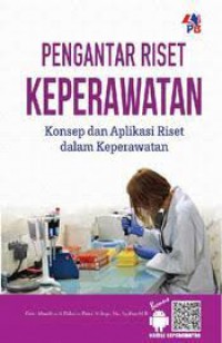 PENGANTAR RISET KEPERAWATAN: KONSEP DAN APLIKASI RISET DALAM KEPERAWATAN