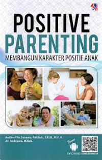 POSITIVE PARENTING: MEMBANGUN KARAKTER POSITIF ANAK
