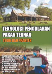 TEKNOLOGI PENGOLAHAN PAKAN TERNAK: TEORI DAN PRAKTEK