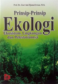 PRINSIP-PRINSIP EKOLOGI : EKOSISTEM, LINGKUNGAN DAN PELESTARIANNYA