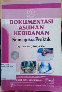 DOKUMENTASI ASUHAN KEBIDANAN : KONSEP DAN PRAKTIK