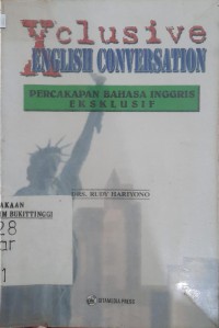 XCLUSIVE ENGLISH CONVERSATION : PERCAKAPAN BAHASA INGGRIS EKSKLUSIF