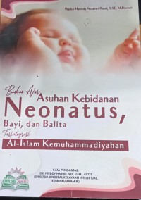 BUKU AJAR ASUHAN KEBIDANAN NEONATUS, BAYI DAN BALITA TERINTEGRASI AL-ISLAM KEMUHAMMADIYAHAN