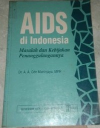 AIDS DI INDONESIA: MASALAH DAN KEBIJAKAN PENANGGULANGANNYA